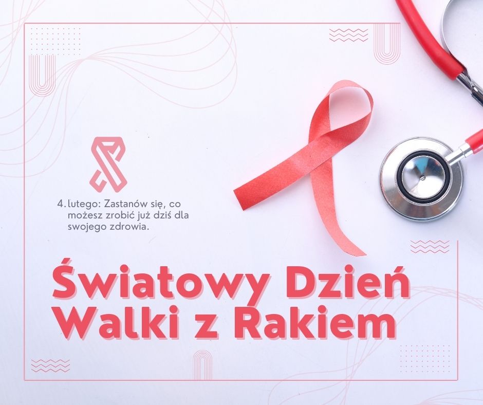 4 lutego – Światowy Dzień Walki z Rakiem. Grafika promująca profilaktykę nowotworową i regularne badania
